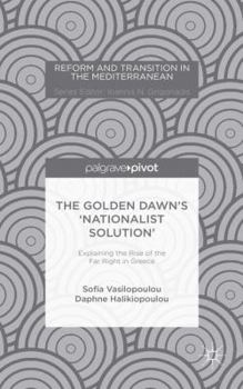 Hardcover The Golden Dawn's 'Nationalist Solution' Explaining the Rise of the Far Right in Greece Book