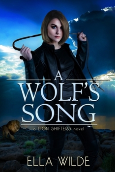 A Wolf's Song: a Lion Shifters novel (Paranormal Africa: The Lion Shifters) - Book #5 of the Paranormal Africa: The Lion Shifters