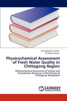 Paperback Physicochemical Assessment of Fresh Water Quality in Chittagong Region Book