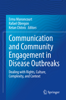 Paperback Communication and Community Engagement in Disease Outbreaks: Dealing with Rights, Culture, Complexity and Context Book