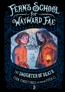 The Daughter of Death (Fern's School for Wayward Fae) - Book #3 of the Fern's School for Wayward Fae