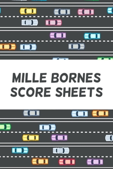Mille Bornes Score Sheets: An essential companion to the classic French card game: For players to keep note of points and scores