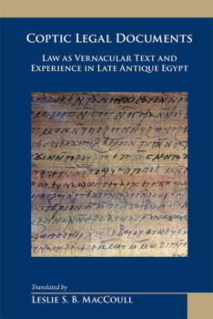 Hardcover Coptic Legal Documents: Law as Vernacular Text and Experience in Late Antique Egypt (Volume 377) (Medieval and Renaissance Texts and Studies) Book