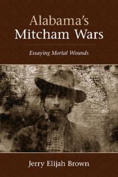 Paperback Alabama's Mitcham Wars: Essaying Mortal Wounds Book