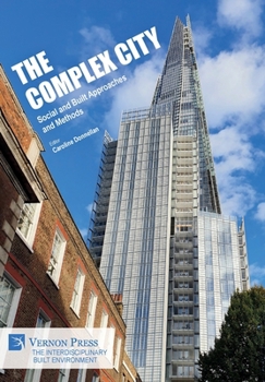 Hardcover The Complex City: Social and Built Approaches and Methods Book