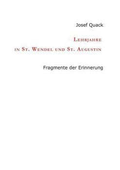 Paperback Lehrjahre in St. Wendel und St. Augustin: Fragmente der Erinnerung [German] Book