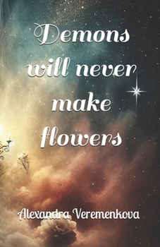 Paperback Demons will never make flowers Book