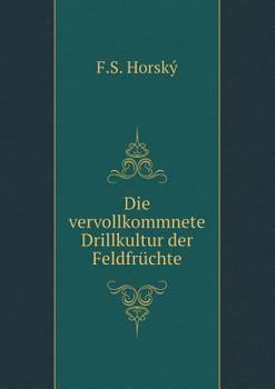 Paperback Die vervollkommnete Drillkultur der Feldfr?chte [German] Book