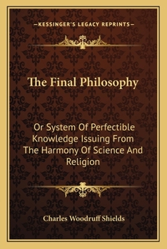 Paperback The Final Philosophy: Or System Of Perfectible Knowledge Issuing From The Harmony Of Science And Religion Book
