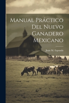 Paperback Manual Práctico Del Nuevo Ganadero Mexicano [Spanish] Book