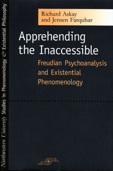 Paperback Apprehending the Inaccessible: Freudian Psychoanalysis and Existential Phenomenology Book