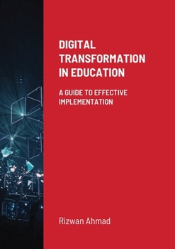 Paperback Digital Transformation In Education: A Guide To Effective Implementation Book