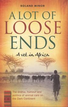 Paperback A Lot of Loose Ends - A Vet in Africa Book