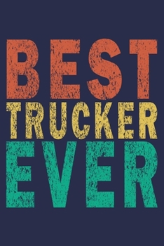 Best Trucker Ever: Funny Vintage Truck Driver Gifts Journal