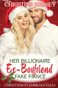 Paperback Her Billionaire Ex-Boyfriend Fake Fiancé (Christmas in Emerald Falls) Book