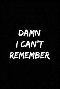 Damn I Can't Remember: Funny Password Tracker Journal to Organize your Passwords