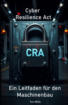 Paperback Cyber Resilience Act: Ein Leitfaden für den Maschinenbau [German] Book