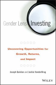 Kindle Edition Gender Lens Investing: Uncovering Opportunities for Growth, Returns, and Impact Book