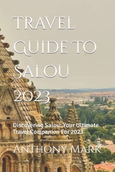 Paperback Travel Guide To Salou 2023: Discovering Salou: Your Ultimate Travel Companion For 2023 Book