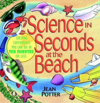 Paperback Science in Seconds at the Beach: Exciting Experiments You Can Do in Ten Minutes or Less Book