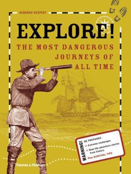 Hardcover Explore!: The Most Dangerous Journeys of All Time Book