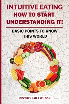 Paperback Intuitive Eating: How To Start Understanding It!: Basic Points To Know This World Book
