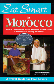 Paperback Eat Smart in Morocco: How to Decipher the Menu, Know the Market Foods & Embark on a Tasting Adventure Book