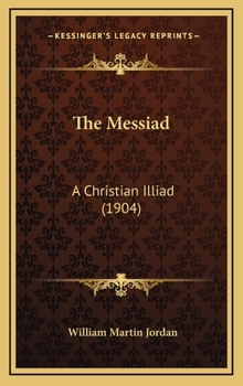Hardcover The Messiad: A Christian Illiad (1904) Book