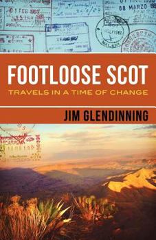 Paperback Footloose Scot: Travels in a Time of Change Book