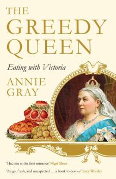 Paperback The Greedy Queen: Eating with Victoria Book