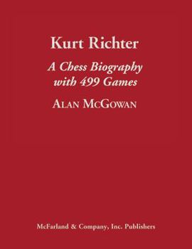 Hardcover Kurt Richter: A Chess Biography with 499 Games Book