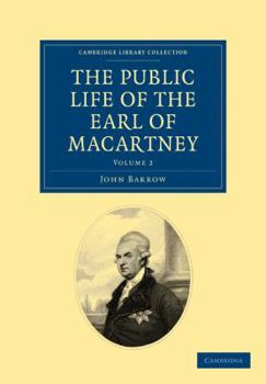 Paperback Some Account of the Public Life, and a Selection from the Unpublished Writings, of the Earl of Macartney - Volume 2 Book