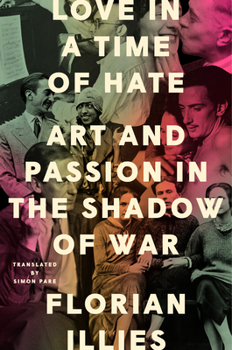 Hardcover Love in a Time of Hate: Art and Passion in the Shadow of War Book