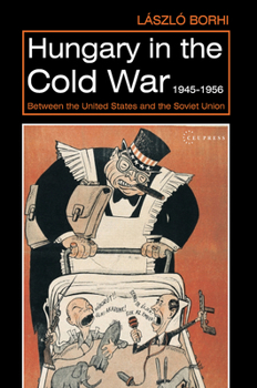 Paperback Hungary in the Cold War, 1945-1956: Between the United States and the Soviet Union Book