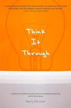 Paperback Think It Through: A collection of intimate stories about accidentally experiencing God in the ordinary Book