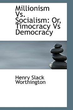 Paperback Millionism vs. Socialism: Or, Timocracy Vs Democracy Book