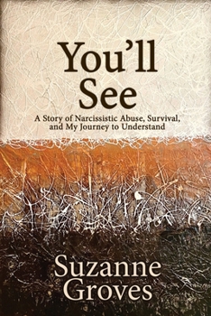 You'll See: A Story of Narcissistic Abuse, Survival, and My Journey to Understand