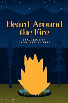 Paperback Heard Around the Fire: Teachings of Grandfather Fire Book