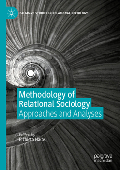 Hardcover Methodology of Relational Sociology: Approaches and Analyses Book