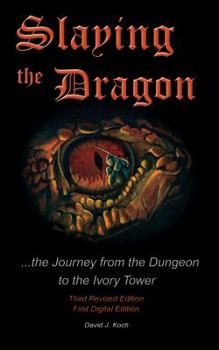 Paperback Slaying the Dragon: The Journey from the Dungeon to the Ivory Tower Book