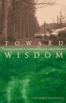 Paperback Toward Wisdom: Finding Our Way to Inner Peace, Love, and Happiness Book