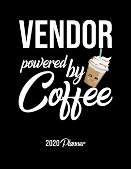 Paperback Vendor Powered By Coffee 2020 Planner: Vendor Planner, Gift idea for coffee lover, 120 pages 2020 Calendar for Vendor Book