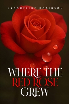 Paperback Where The Red Rose Grew: My personal memoir on conquering trauma, abuse, and addiction, and my lifelong commitment to recovery Book