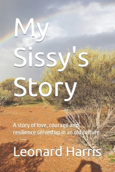 Paperback My Sissy's Story: A story of love, courage and resilience served up in an old culture. Book