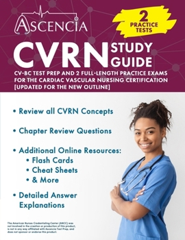 Paperback CVRN Study Guide: CV-BC Test Prep and 2 Full-Length Practice Exams for the Cardiac Vascular Nursing Certification [Updated for the New Outline] Book