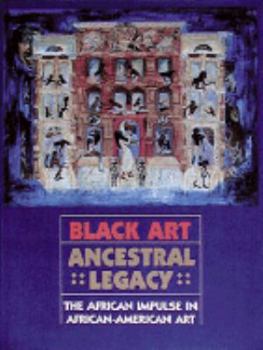 Hardcover Black Art Ancestral Legacy: The African Impulse in African-American Art Book