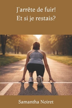 Paperback J'arrête de fuir! Et si je restais? [French] Book