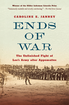 Paperback Ends of War: The Unfinished Fight of Lee's Army After Appomattox Book