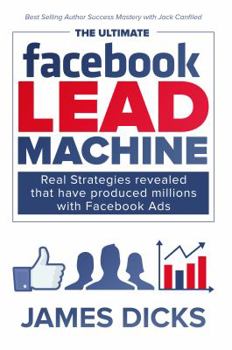 Paperback The Ultimate Facebook Lead Machine: How to get more customers and lower your marketing cost Book