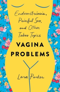 Paperback Vagina Problems: Endometriosis, Painful Sex, and Other Taboo Topics Book